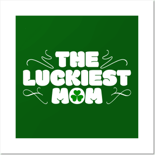 The Luckiest MoM Tees for the Feast of Saint Patrick-Lá Fhéile Pádraig Posters and Art